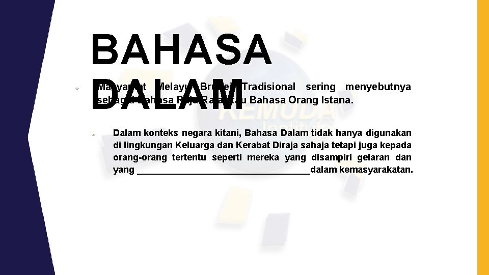 BAHASA DALAM Masyarkat Melayu Brunei Tradisional sering menyebutnya sebagai Bahasa Raja-Raja atau Bahasa Orang