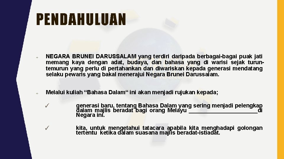 PENDAHULUAN NEGARA BRUNEI DARUSSALAM yang terdiri daripada berbagai-bagai puak jati memang kaya dengan adat, PENDAHULUAN NEGARA BRUNEI DARUSSALAM yang terdiri daripada berbagai-bagai puak jati memang kaya dengan adat,