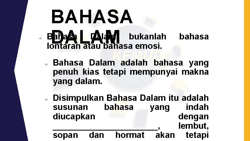 BAHASA Bahasa Dalam bukanlah DALAM lontaran atau bahasa emosi. bahasa Bahasa Dalam adalah bahasa