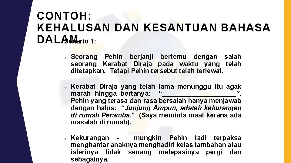 CONTOH: KEHALUSAN DAN KESANTUAN BAHASA DALAM Senario 1: Seorang Pehin berjanji bertemu dengan salah