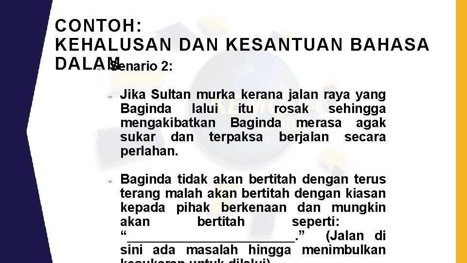 CONTOH: KEHALUSAN DAN KESANTUAN BAHASA DALAM Senario 2: Jika Sultan murka kerana jalan raya