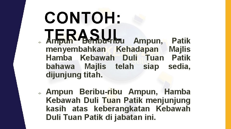 CONTOH: TERASUL Ampun Beribu-ribu Ampun, menyembahkan Kehadapan Hamba Kebawah Duli Tuan bahawa Majlis telah