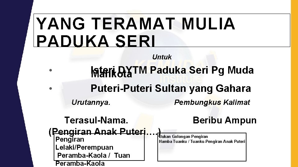 YANG TERAMAT MULIA PADUKA SERI Untuk • • Isteri DYTM Paduka Seri Pg Muda YANG TERAMAT MULIA PADUKA SERI Untuk • • Isteri DYTM Paduka Seri Pg Muda