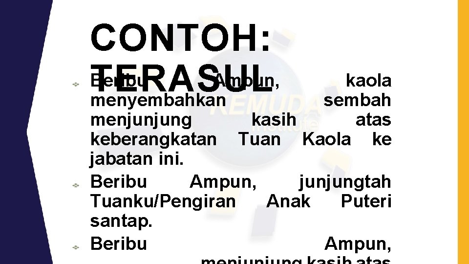 CONTOH: Beribu Ampun, TERASUL menyembahkan kaola sembah kasih atas Tuan Kaola ke menjunjung keberangkatan CONTOH: Beribu Ampun, TERASUL menyembahkan kaola sembah kasih atas Tuan Kaola ke menjunjung keberangkatan