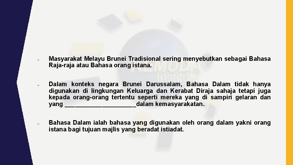 Masyarakat Melayu Brunei Tradisional sering menyebutkan sebagai Bahasa Raja-raja atau Bahasa orang istana. Dalam Masyarakat Melayu Brunei Tradisional sering menyebutkan sebagai Bahasa Raja-raja atau Bahasa orang istana. Dalam