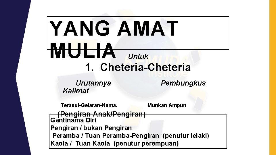 YANG AMAT MULIA Untuk 1. Cheteria-Cheteria Urutannya Kalimat Terasul-Gelaran-Nama. (Pengiran Anak/Pengiran) Pembungkus Munkan Ampun YANG AMAT MULIA Untuk 1. Cheteria-Cheteria Urutannya Kalimat Terasul-Gelaran-Nama. (Pengiran Anak/Pengiran) Pembungkus Munkan Ampun
