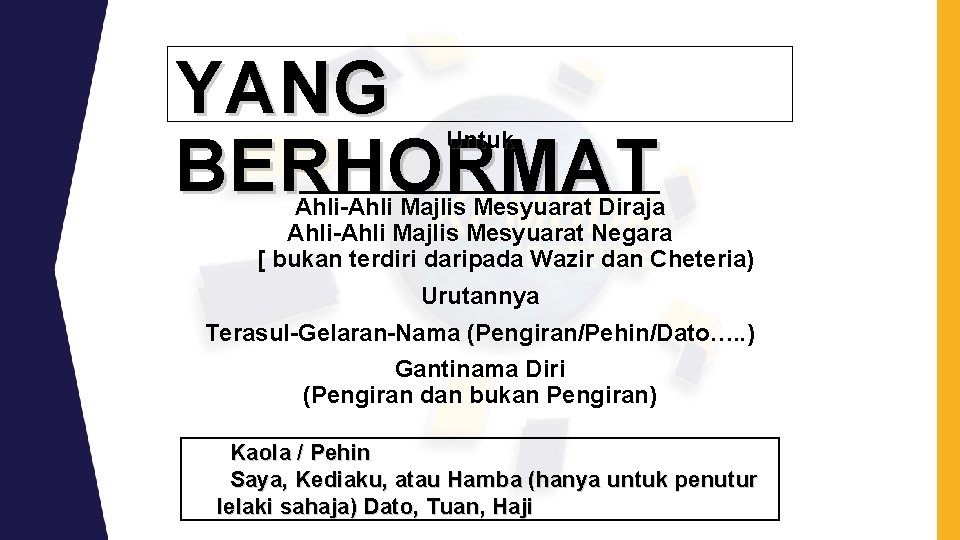 YANG BERHORMAT Untuk ______________ Ahli-Ahli Majlis Mesyuarat Diraja Ahli-Ahli Majlis Mesyuarat Negara [ bukan