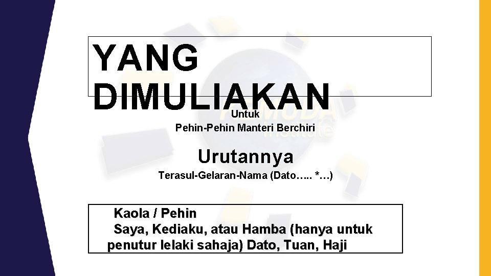 YANG DIMULIAKAN Untuk Pehin-Pehin Manteri Berchiri Urutannya Terasul-Gelaran-Nama (Dato…. . *…) Kaola / Pehin YANG DIMULIAKAN Untuk Pehin-Pehin Manteri Berchiri Urutannya Terasul-Gelaran-Nama (Dato…. . *…) Kaola / Pehin