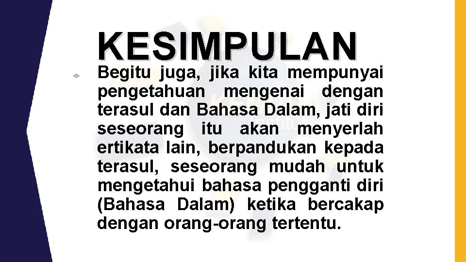 KESIMPULAN Begitu juga, jika kita mempunyai pengetahuan mengenai dengan terasul dan Bahasa Dalam, jati KESIMPULAN Begitu juga, jika kita mempunyai pengetahuan mengenai dengan terasul dan Bahasa Dalam, jati