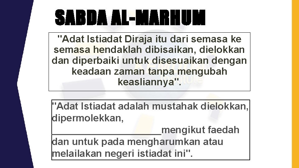 SABDA AL-MARHUM "Adat Istiadat Diraja itu dari semasa ke semasa hendaklah dibisaikan, dielokkan diperbaiki SABDA AL-MARHUM "Adat Istiadat Diraja itu dari semasa ke semasa hendaklah dibisaikan, dielokkan diperbaiki