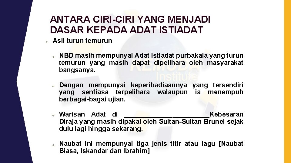 ANTARA CIRI-CIRI YANG MENJADI DASAR KEPADA ADAT ISTIADAT Asli turun temurun NBD masih mempunyai ANTARA CIRI-CIRI YANG MENJADI DASAR KEPADA ADAT ISTIADAT Asli turun temurun NBD masih mempunyai