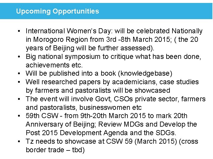 Upcoming Opportunities • International Women’s Day: will be celebrated Nationally in Morogoro Region from