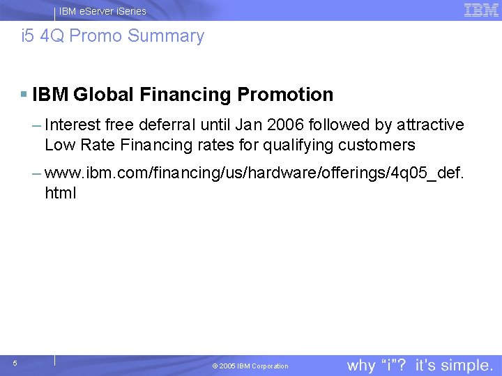 IBM e. Server i. Series i 5 4 Q Promo Summary § IBM Global