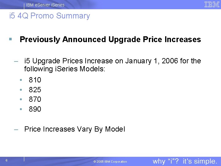 IBM e. Server i. Series i 5 4 Q Promo Summary § Previously Announced IBM e. Server i. Series i 5 4 Q Promo Summary § Previously Announced