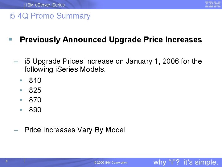 IBM e. Server i. Series i 5 4 Q Promo Summary § Previously Announced