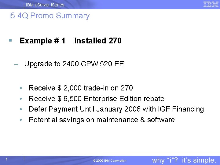 IBM e. Server i. Series i 5 4 Q Promo Summary § Example #