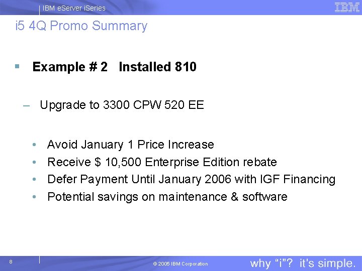 IBM e. Server i. Series i 5 4 Q Promo Summary § Example #