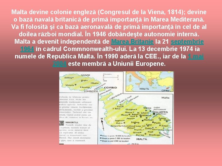 Malta devine colonie engleză (Congresul de la Viena, 1814); devine o bază navală britanică