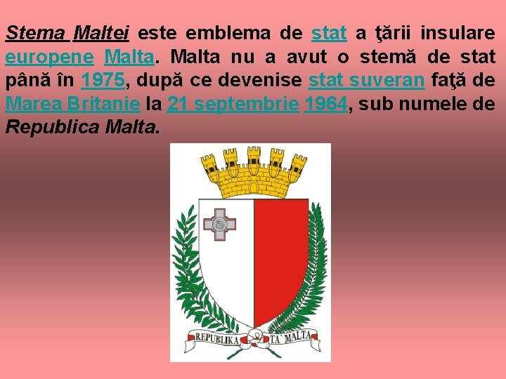 Stema Maltei este emblema de stat a ţării insulare europene Malta nu a avut