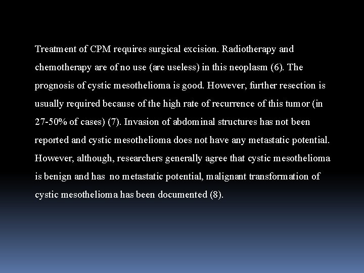 Treatment of CPM requires surgical excision. Radiotherapy and chemotherapy are of no use (are