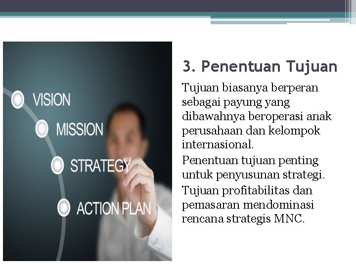 3. Penentuan Tujuan biasanya berperan sebagai payung yang dibawahnya beroperasi anak perusahaan dan kelompok