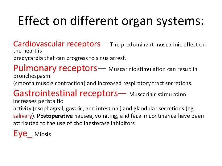 Effect on different organ systems: Cardiovascular receptors— The predominant muscarinic effect on the heart