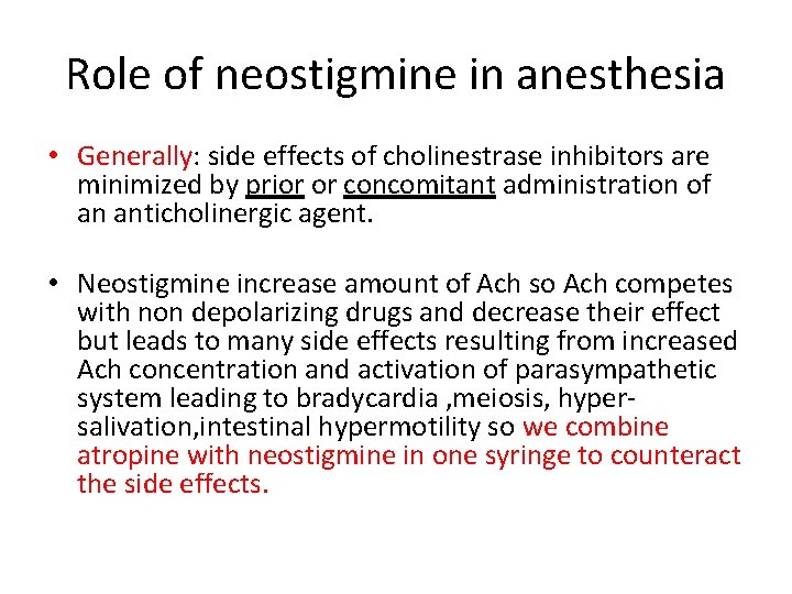 Role of neostigmine in anesthesia • Generally: side effects of cholinestrase inhibitors are minimized