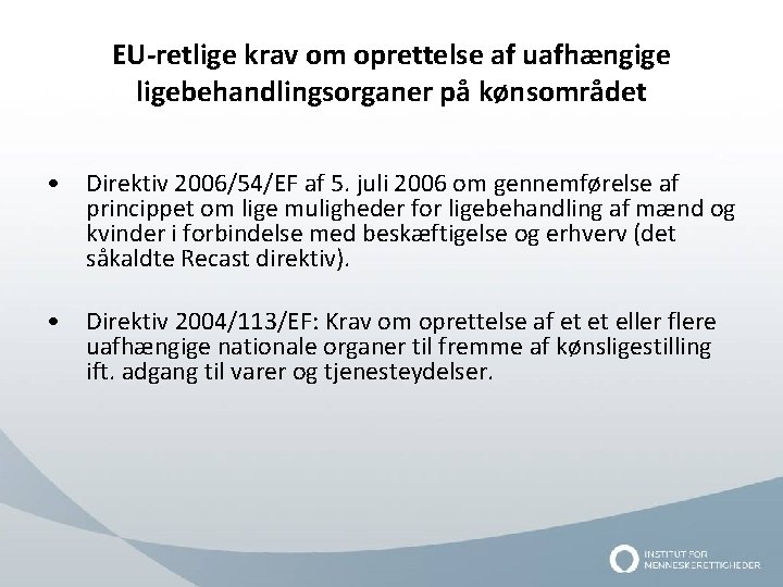 EU-retlige krav om oprettelse af uafhængige ligebehandlingsorganer på kønsområdet • Direktiv 2006/54/EF af 5.