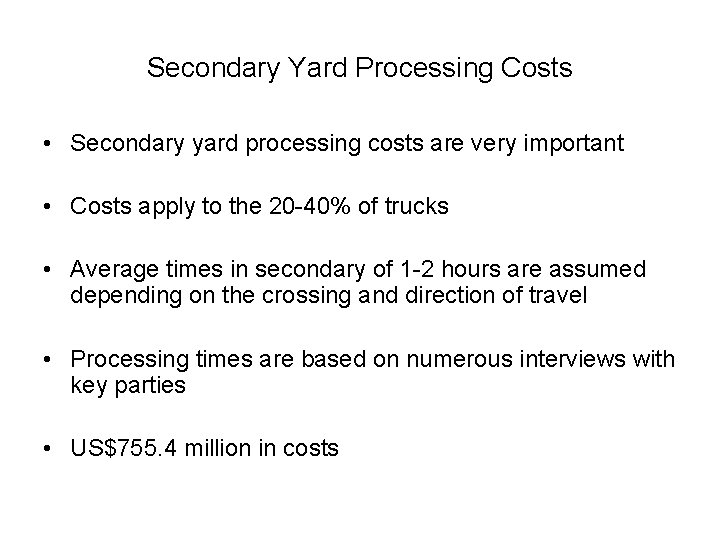 Secondary Yard Processing Costs • Secondary yard processing costs are very important • Costs