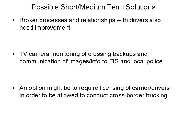 Possible Short/Medium Term Solutions • Broker processes and relationships with drivers also need improvement