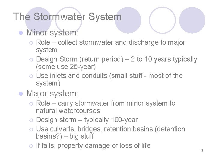 The Stormwater System l Minor system: ¡ ¡ ¡ l Role – collect stormwater