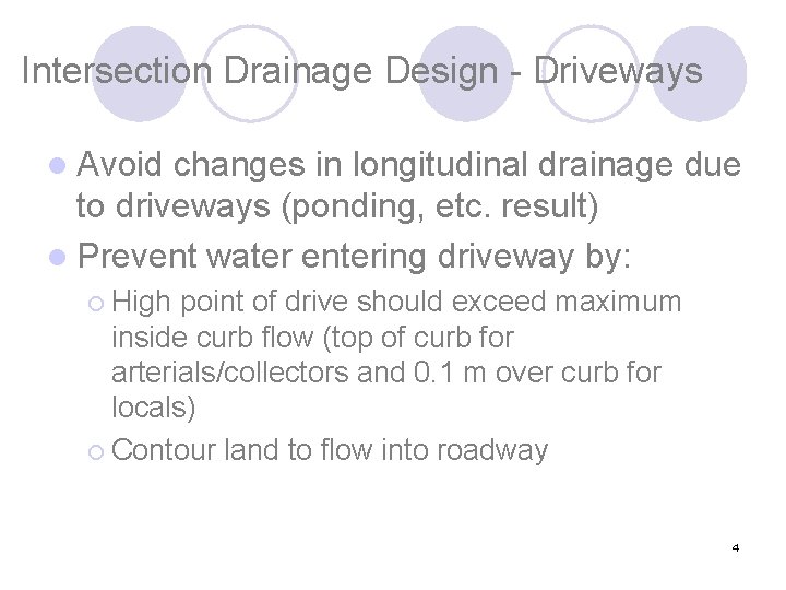 Intersection Drainage Design - Driveways l Avoid changes in longitudinal drainage due to driveways