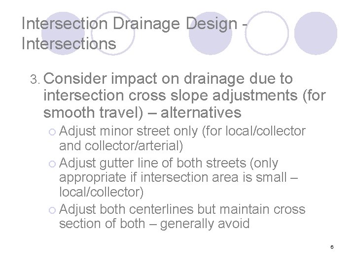 Intersection Drainage Design - Intersections 3. Consider impact on drainage due to intersection cross