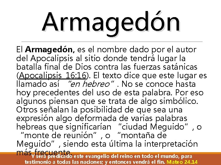 Armagedón El Armagedón, es el nombre dado por el autor del Apocalipsis al sitio