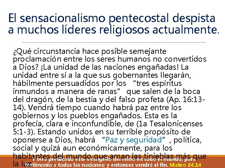 El sensacionalismo pentecostal despista a muchos líderes religiosos actualmente. ¿Qué circunstancia hace posible semejante