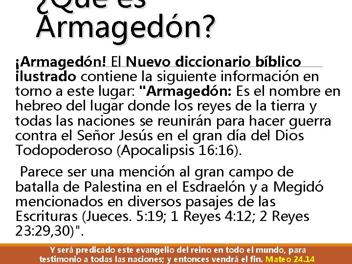 ¿Qué es Armagedón? ¡Armagedón! El Nuevo diccionario bíblico ilustrado contiene la siguiente información en