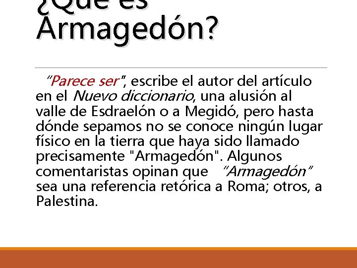 ¿Qué es Armagedón? “Parece ser", escribe el autor del artículo en el Nuevo diccionario,