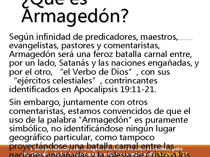 ¿Qué es Armagedón? Según infinidad de predicadores, maestros, evangelistas, pastores y comentaristas, Armagedón será