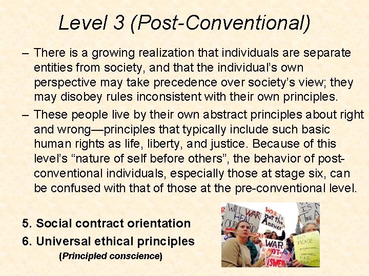 Level 3 (Post-Conventional) – There is a growing realization that individuals are separate entities