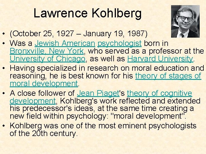 Lawrence Kohlberg • (October 25, 1927 – January 19, 1987) • Was a Jewish