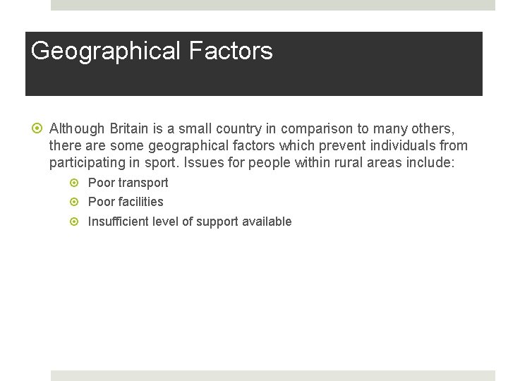 Geographical Factors Although Britain is a small country in comparison to many others, there