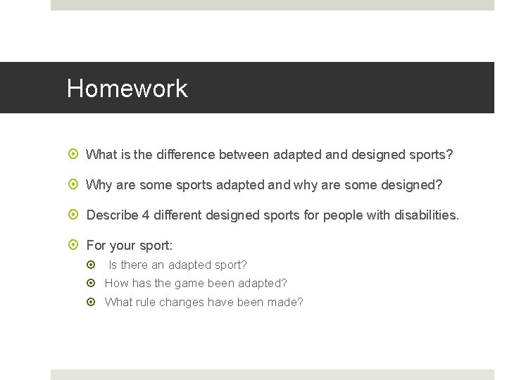 Homework What is the difference between adapted and designed sports? Why are some sports