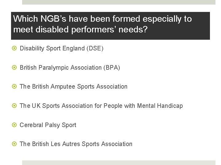 Which NGB’s have been formed especially to meet disabled performers’ needs? Disability Sport England