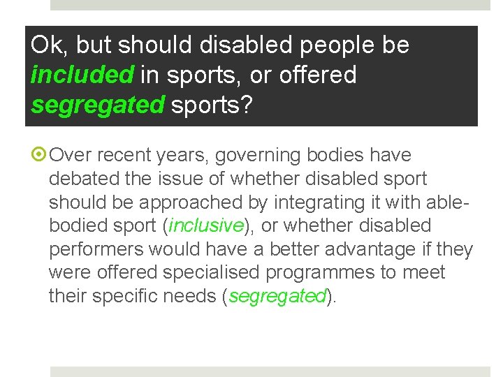 Ok, but should disabled people be included in sports, or offered segregated sports? Over