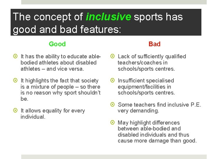The concept of inclusive sports has good and bad features: Good Bad It has