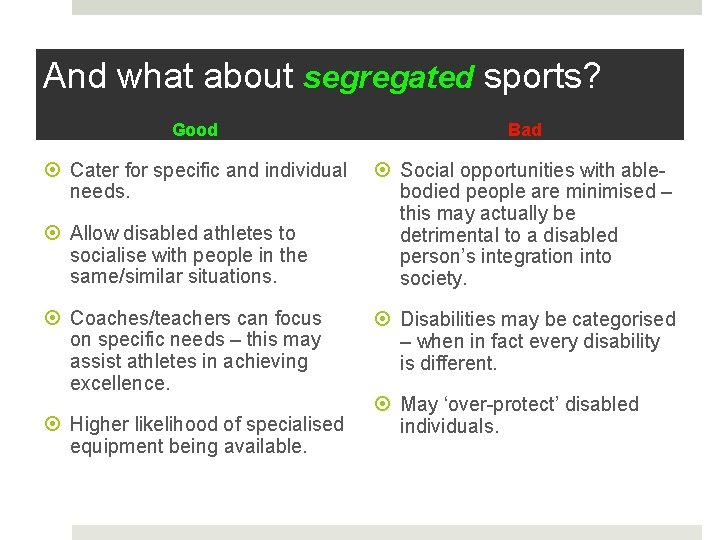 And what about segregated sports? Good Bad Cater for specific and individual needs. Social