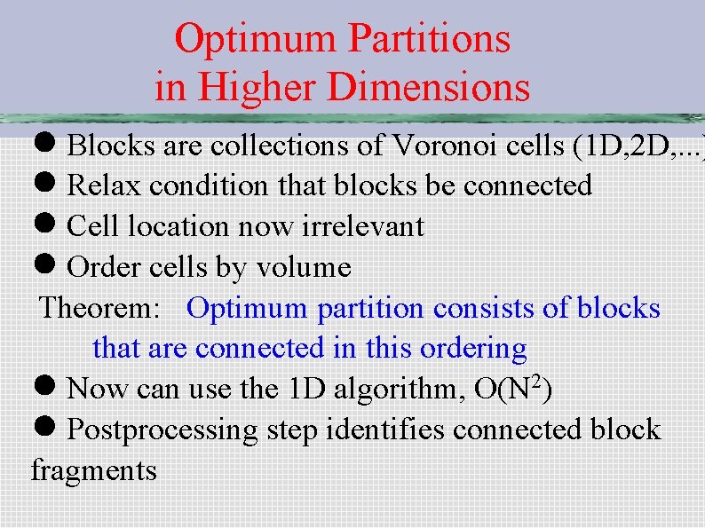 Optimum Partitions in Higher Dimensions ● Blocks are collections of Voronoi cells (1 D,