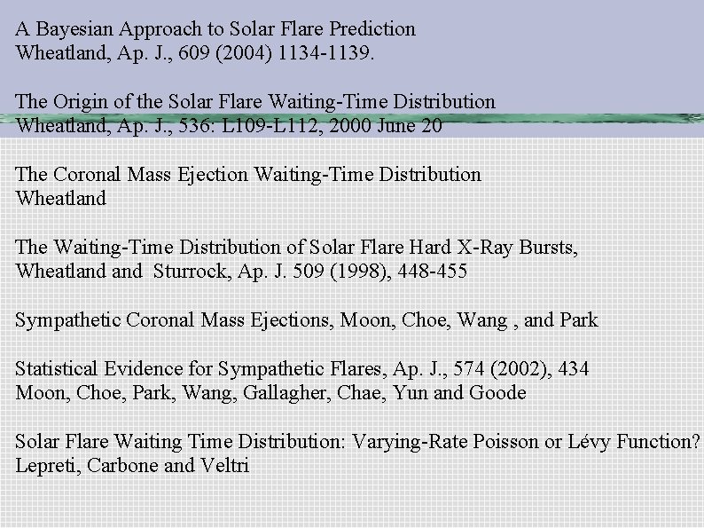 A Bayesian Approach to Solar Flare Prediction Wheatland, Ap. J. , 609 (2004) 1134