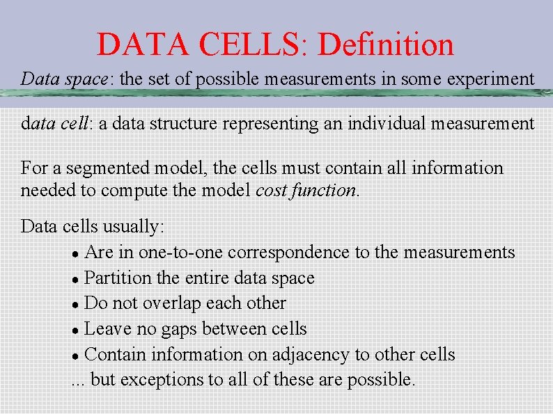 DATA CELLS: Definition Data space: the set of possible measurements in some experiment data