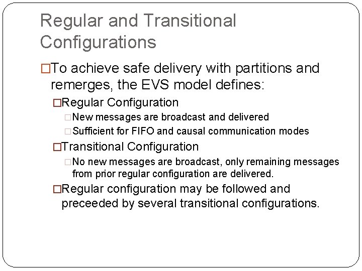 Regular and Transitional Configurations �To achieve safe delivery with partitions and remerges, the EVS